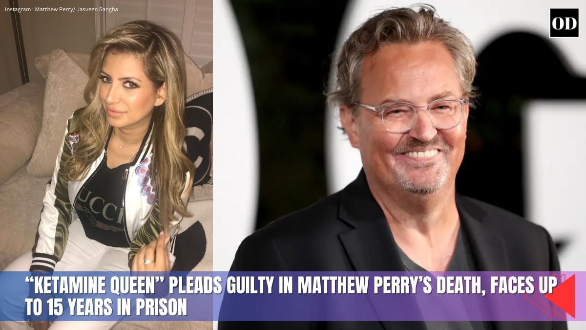 "Ketamine Queen” Pleads Guilty in Matthew Perry’s Death, Faces Up to 15 Years in Prison 1 Jasveen Sangha, the final suspect in Matthew Perry’s fatal overdose, has agreed to a guilty plea — closing the book on one of Hollywood’s most tragic drug cases.