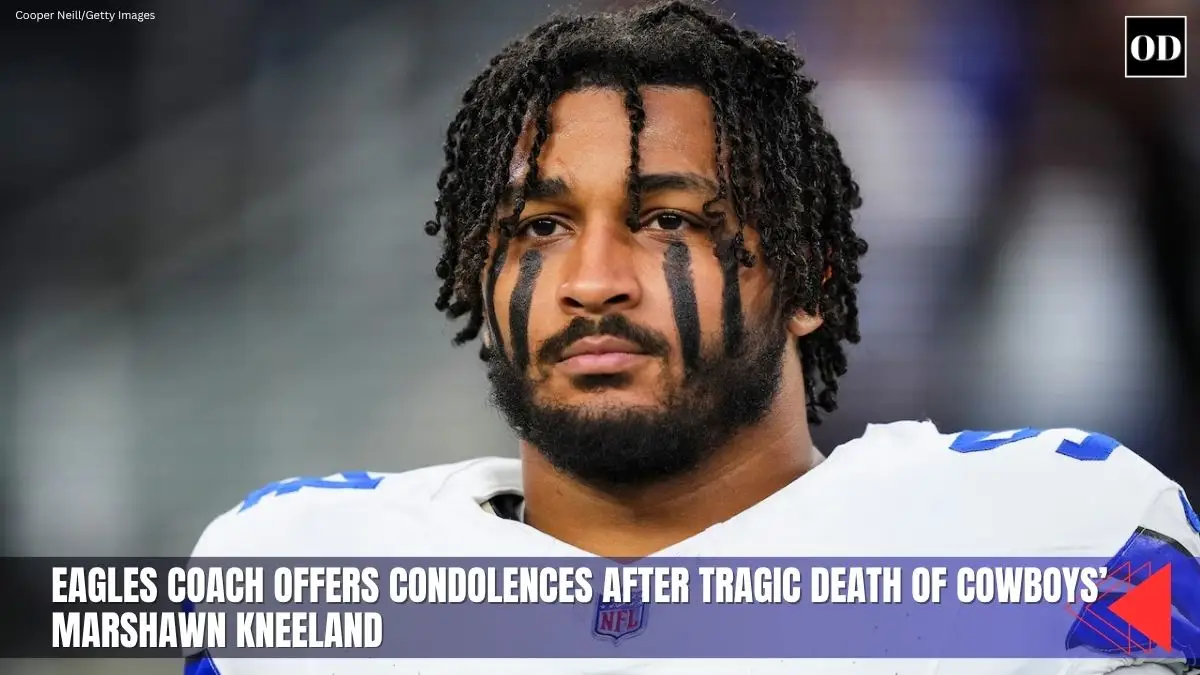 Eagles Coach Offers Condolences After Tragic Death of Cowboys’ Marshawn Kneeland 1 Eagles Coach Offers Condolences After Tragic Death of Cowboys’ Marshawn Kneeland
